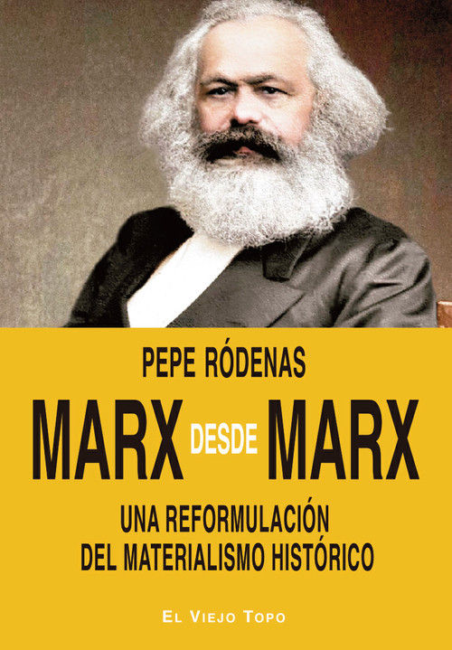 Marx desde Marx : Una reformulación del materialismo histórico