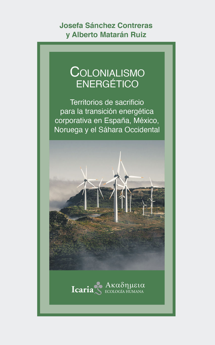 Colonialismo energético : Territorios de sacrificio para la transición energética corporativa en España, México, Noruega y el Sáhara Occidental
