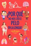 ¿Por qué no tenemos pelo en la lengua? : Y otras 52 preguntas que te haces sobre el cuerpo