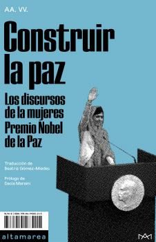 Construir la paz : Los discursos de las mujeres Premio Nobel de la Paz