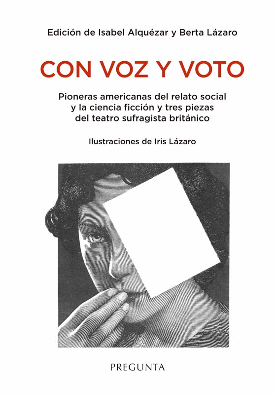 Con voz y voto : Pioneras americanas del relato social y la ciencia ficción y tres piezas del teatro sufragista británico