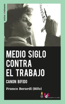 Medio siglo contra el trabajo : Canon Bífido