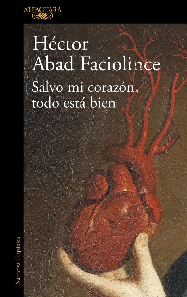 Salvo mi corazón, todo está bien : El nuevo libro del aclamado autor de El olvido que seremos