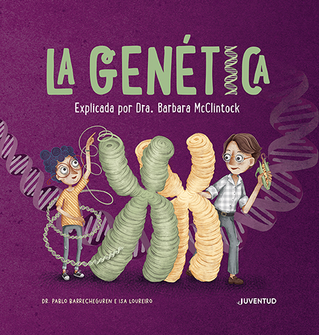 La genética : Explicada por Dra. Barbara McClintock