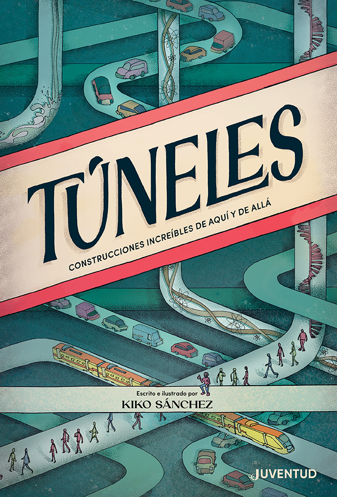 Túneles : Construcciones increíbles de aquí y de allá.