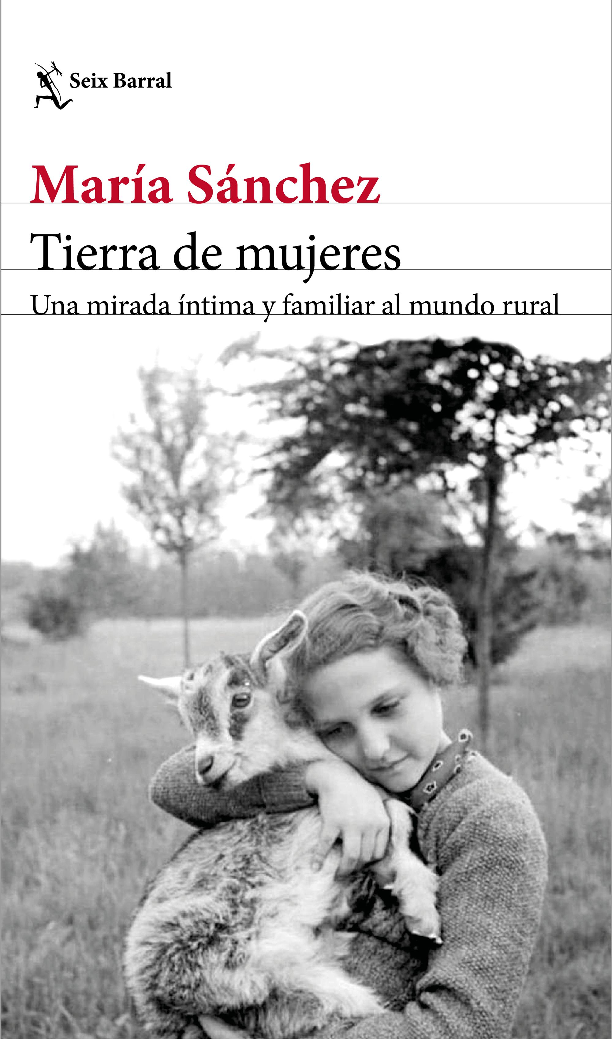 Tierra de mujeres : Una mirada íntima y familiar al mundo rural