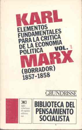 Elementos fundamentales para la crítica de la economía política. Vol. 1 : (Borrador) 1857-1858