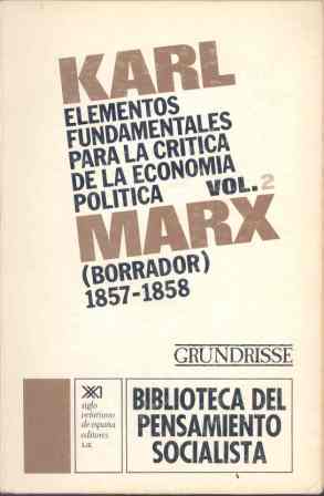 Elementos fundamentales para la crítica de la economía política. Vol. 2 : (Borrador) 1857-1858