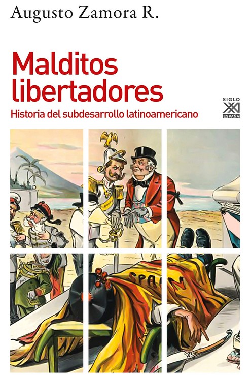 Malditos libertadores : Historia del subdesarrollo latinoamericano