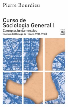 Curso de Sociología general I : Conceptos fundamentales (Cursos del Collège de France, 1981-1983)