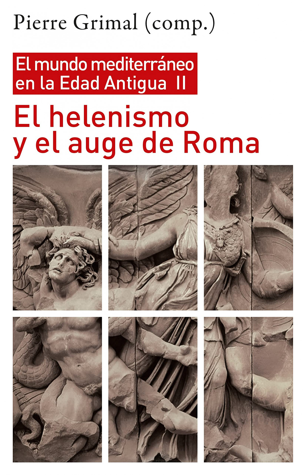 El helenismo y el auge de Roma : El mundo mediterráneo en la Edad Antigua, II