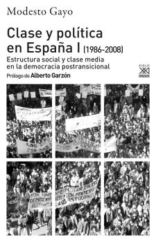 Clase y política en España I (1986-2008) : Estructura social y clase media en la democracia postransicional