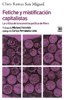Fetiche y mistificación capitalistas : La crítica de la economía política de Marx