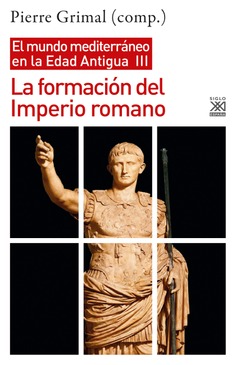 La formación del Imperio romano : El mundo mediterráneo en la Edad Antigua, III