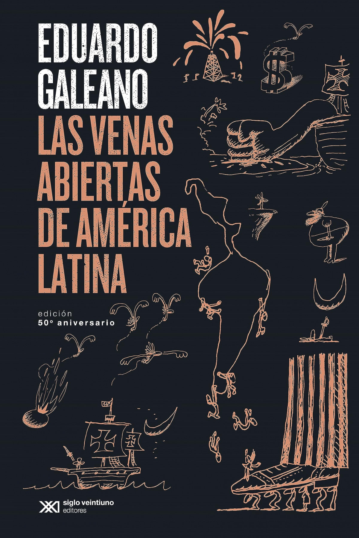 Las venas abiertas de América Latina : Edición conmemorativa del 50 Aniversario