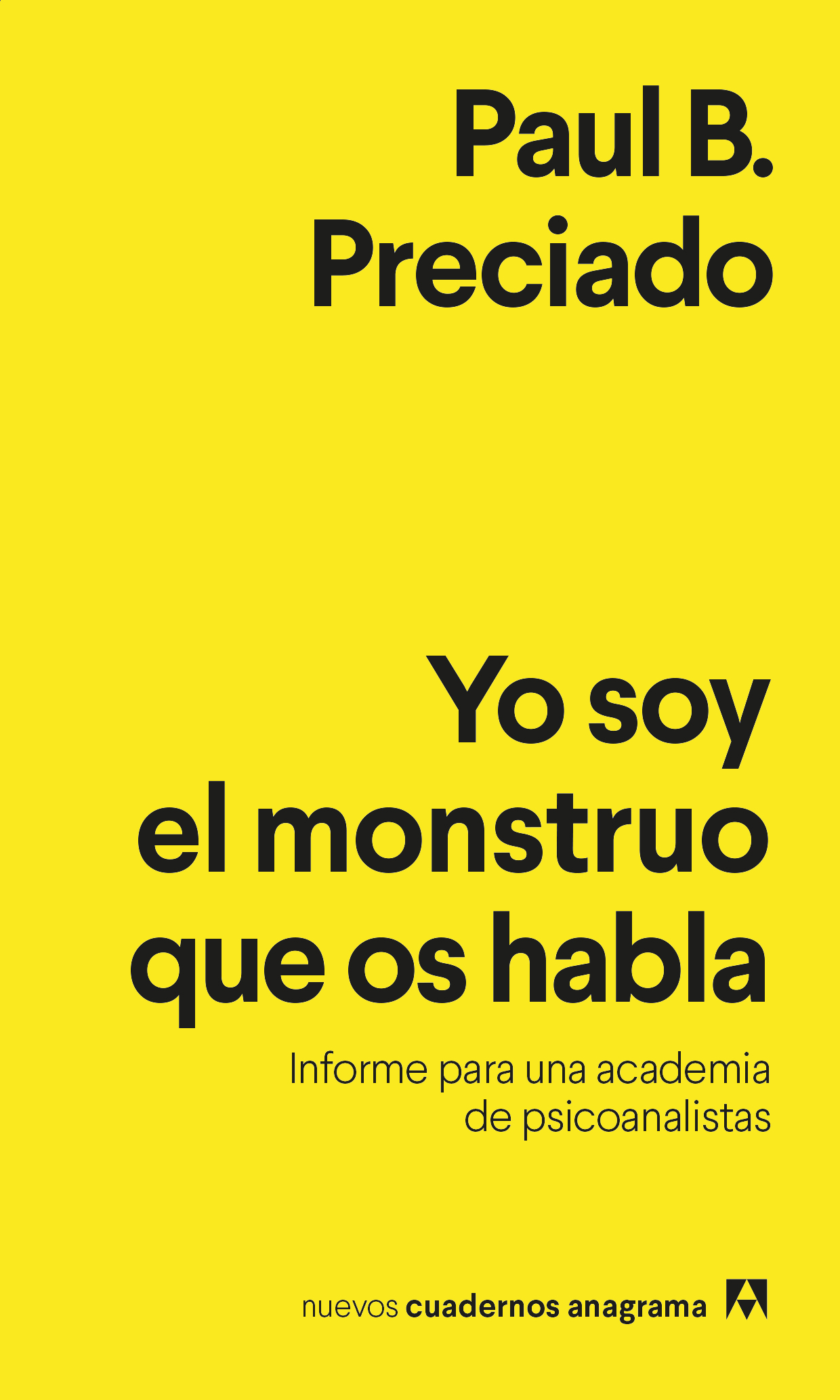 Yo soy el monstruo que os habla : Informe para una academia de psicoanalistas