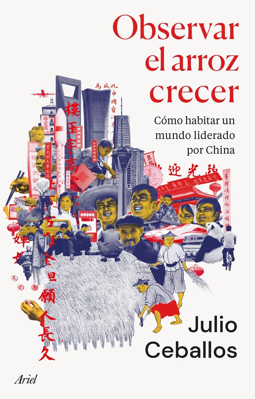 Observar el arroz crecer : Cómo habitar un mundo liderado por China