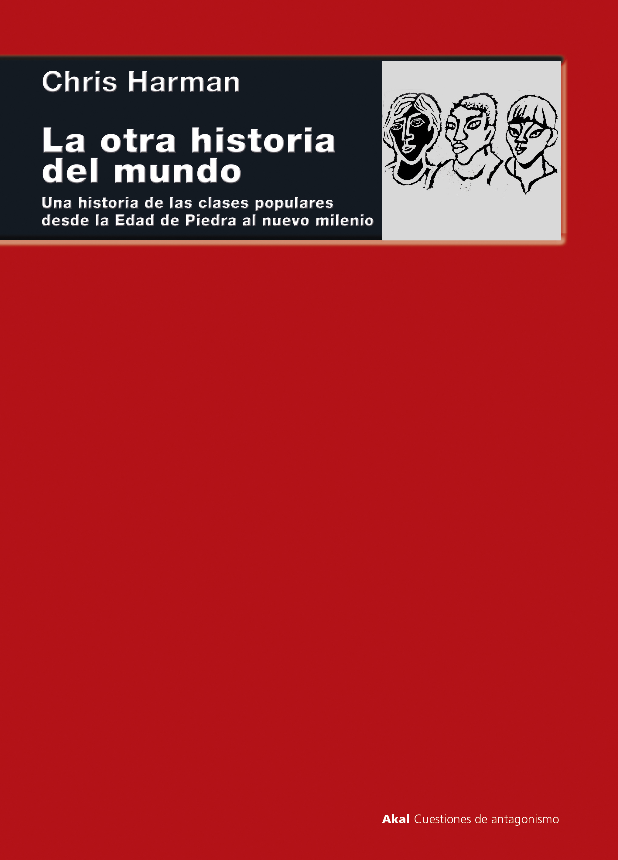 La otra historia del mundo : Una historia de las clases populares desde la Edad de Piedra al nuevo milenio
