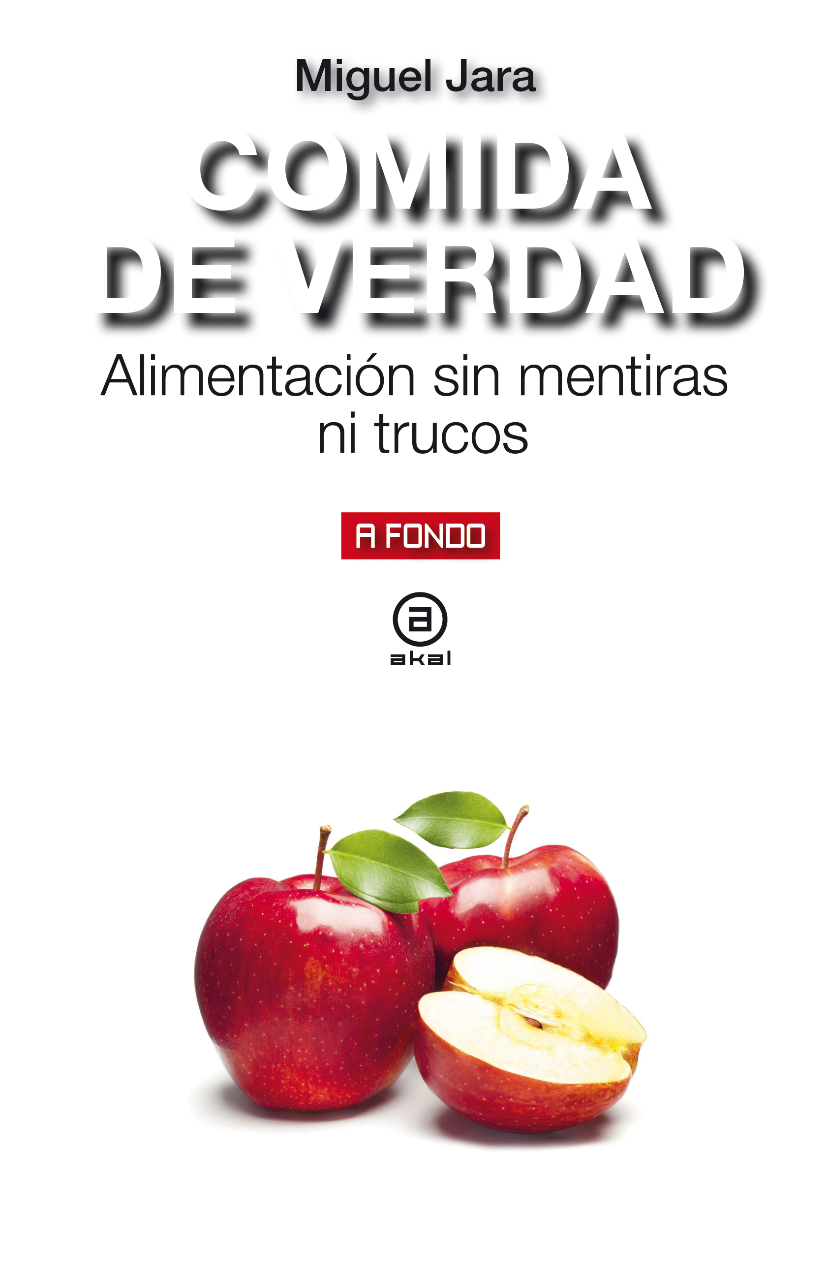 Comida de verdad : Alimentación sin mentiras ni trucos