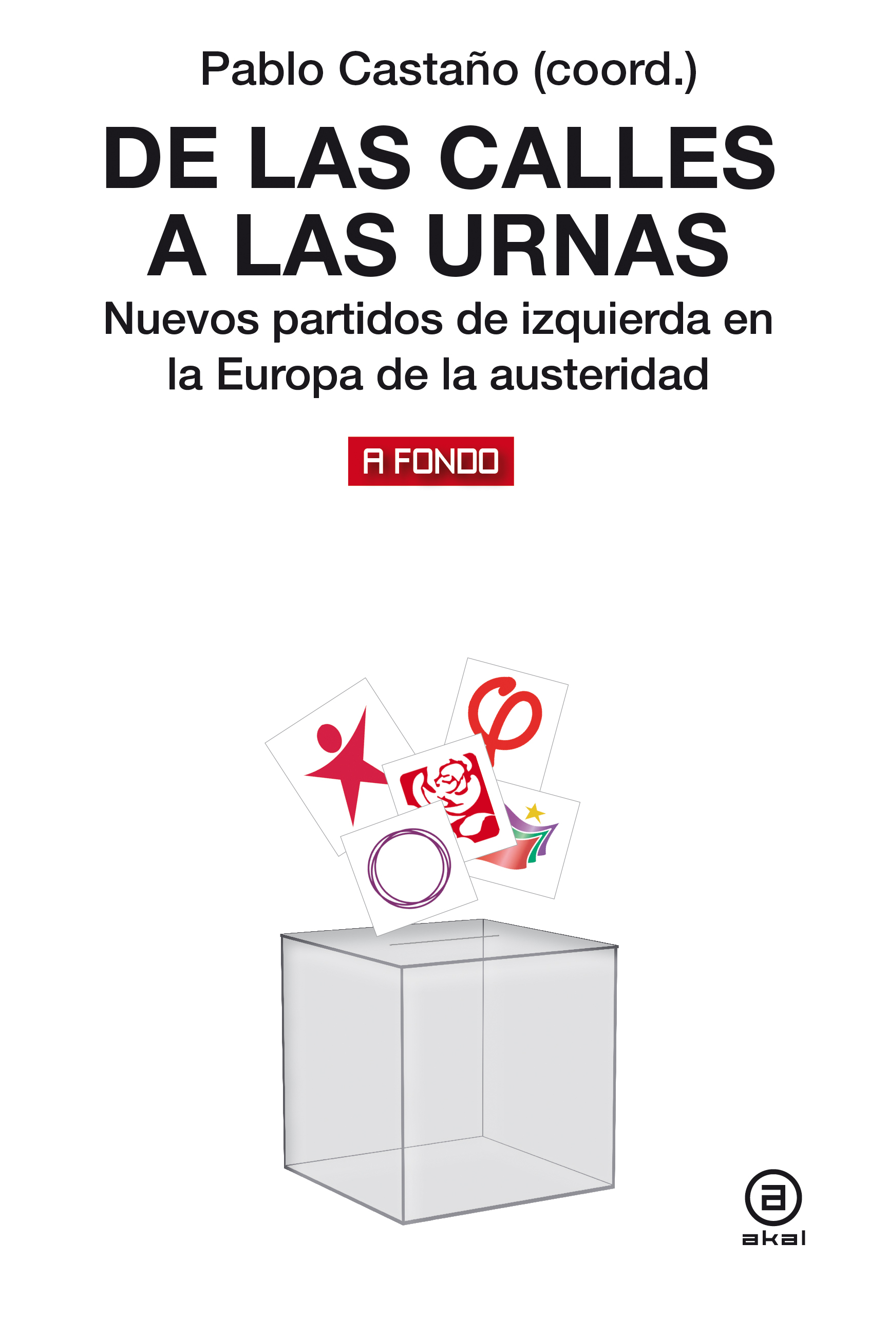 De las calles a las urnas : Nuevos partidos de izquierda en la Europa de la austeridad