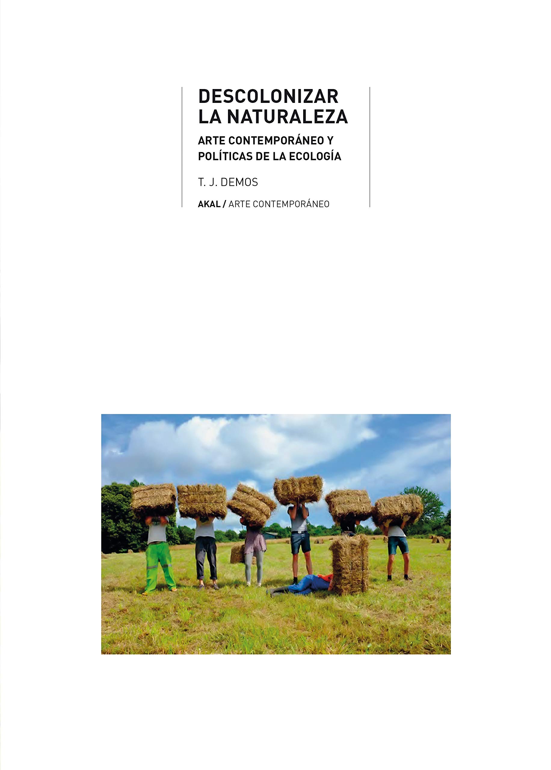 Descolonizar la naturaleza : Arte contemporáneo y políticas de la ecología