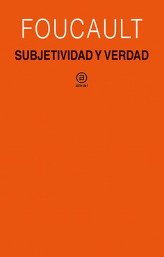 Subjetividad y verdad : Curso del Collège de France (1980-1981)