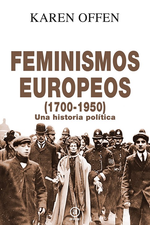 Feminismos europeos, 1700-1950 : Una historia política