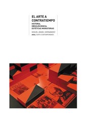 El arte a contratiempo : Historia, obsolescencia, estéticas migratorias