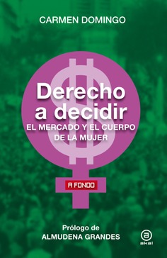 Derecho a decidir : El mercado y el cuerpo de la mujer