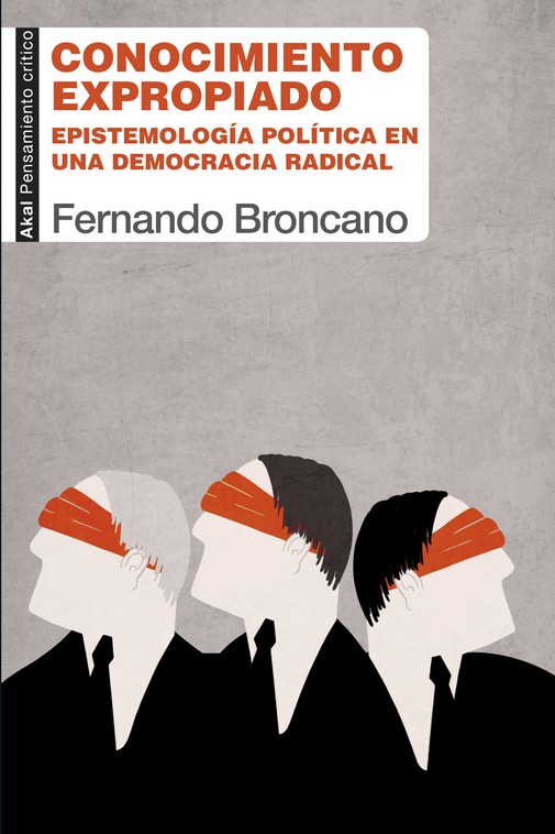 Conocimiento expropiado : Epistemología política en una democracia radical