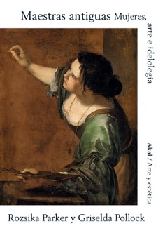 Maestras antiguas : Mujeres, arte e ideología