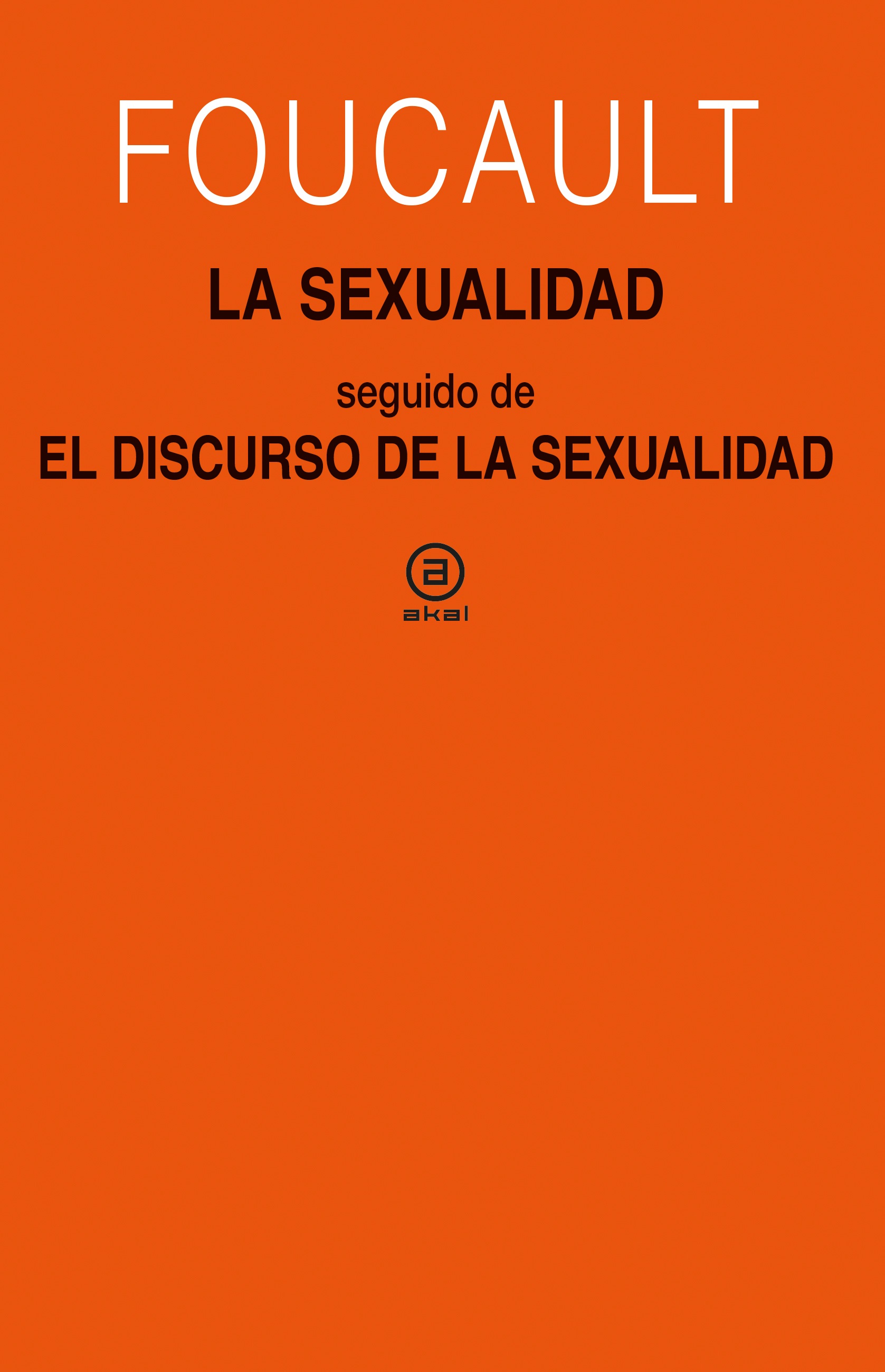 La sexualidad : do de El discurso de la sexualidad. Cursos en Clermont-Ferrand (1964) y Vincennes (1969)