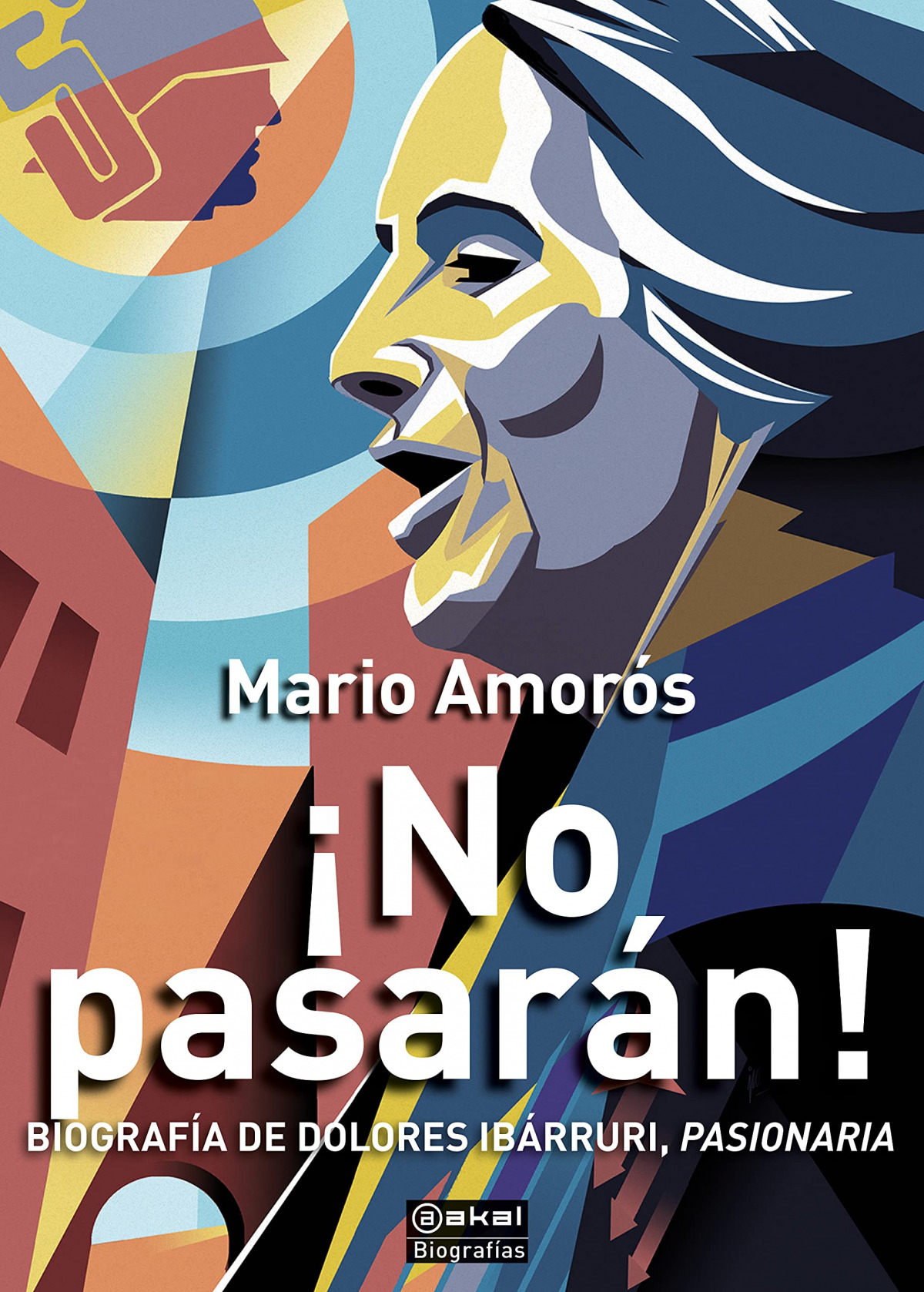 ¡No pasarán! : Biografía de Dolores Ibárruri, Pasionaria