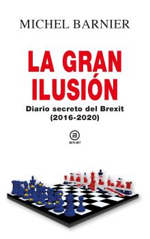 La gran ilusión : Diario secreto del Brexit (2016-2020)