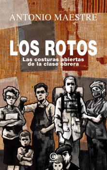 Los rotos : Las costuras abiertas de la clase obrera