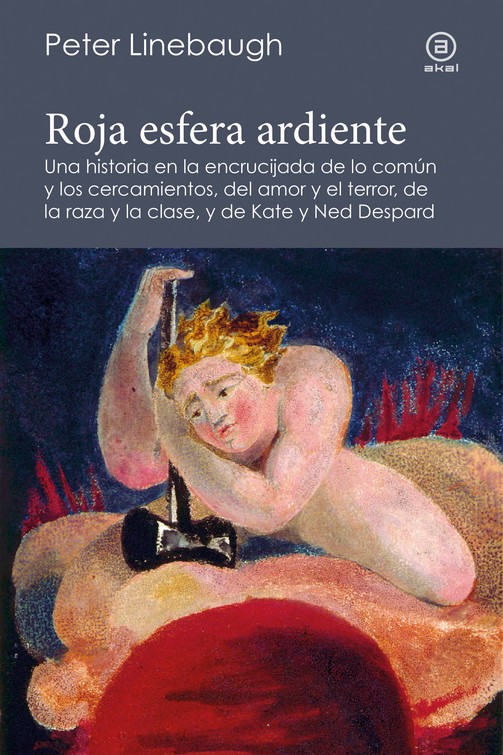 Roja esfera ardiente : Una historia en la encrucijada de lo común y los cercamientos, del amor y el terror, de la raza y la clase, y de Kate y Ned Despard