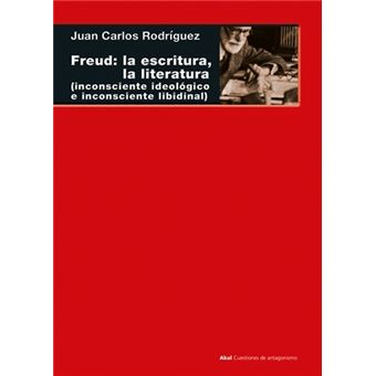 Freud: la escritura, la literatura : (inconsciente ideológico, inconsciente libidinal)