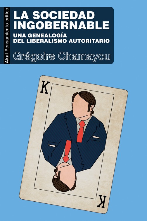 La sociedad ingobernable : Una genealogía del liberalismo autoritario