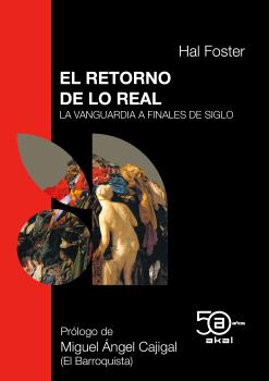 El retorno de lo real : La vanguardia a finales de siglo