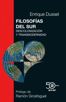 Filosofías del Sur : Descolonización y Transmodernidad