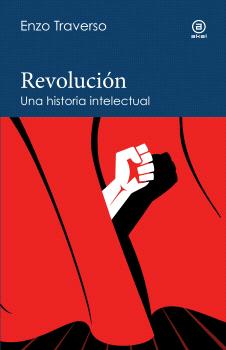 Revolución : Una historia intelectual