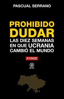 Prohibido dudar : Las diez semanas en que Ucrania cambió el mundo