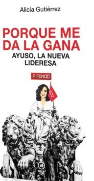 Porque me da la gana : Ayuso, la nueva lideresa
