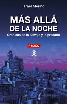 Más allá de la noche : Crónica de lo salvaje y lo precario