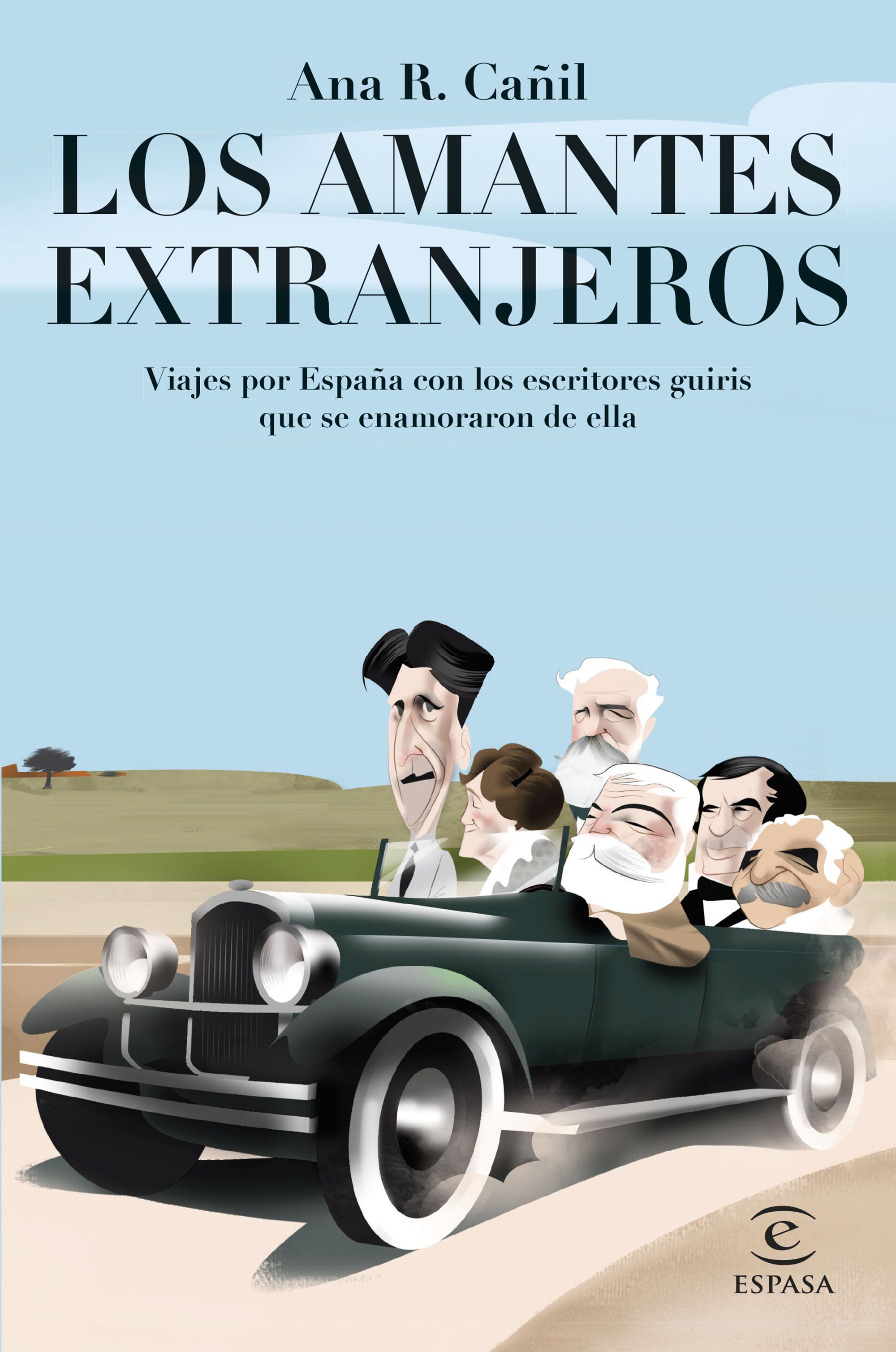 Los amantes extranjeros : Viajes por España con los escritores guiris que se enamoraron de ella
