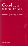 CONDUCIR A UNA DIOSA : Estética, política y filosofía