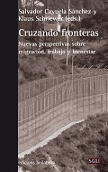 CRUZANDO FRONTERAS : Nuevas perspectivas sobre migración, trabajo y bienestar