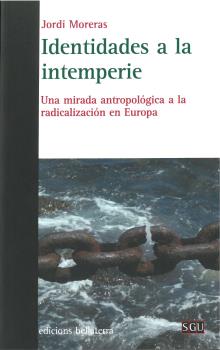 IDENTIDADES A LA INTEMPERIE : Una mirada antropológica a la radicalización en Europa