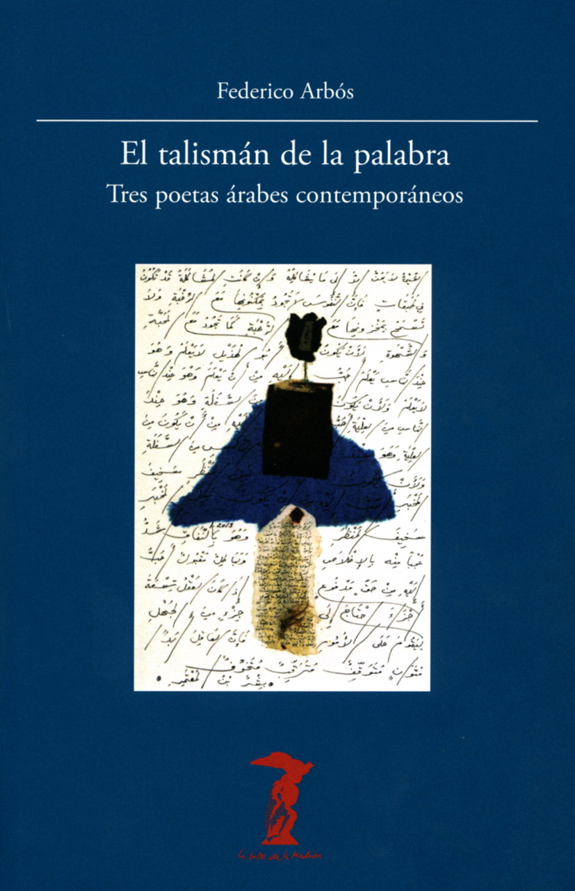 El talismán de la palabra : Tres poetas árabes contemporáneos