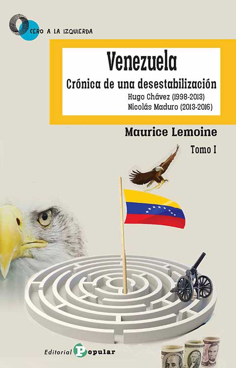 Venezuela Crónica de una desestabilización II : Nicolás Maduro (2016-2019)